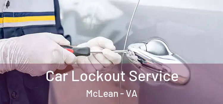 Car Lockout Service McLean - VA