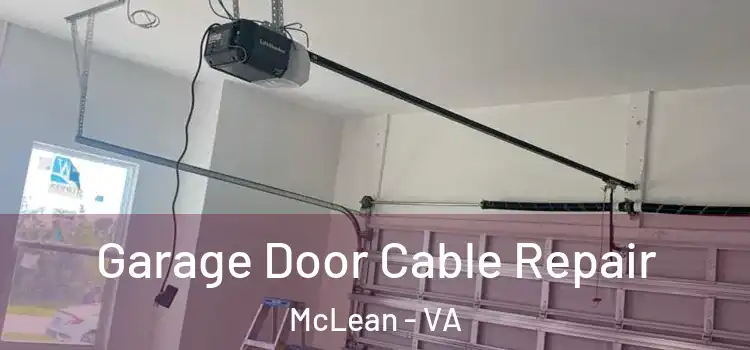  Garage Door Cable Repair McLean - VA