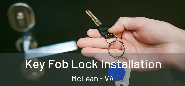 Key Fob Lock Installation McLean - VA