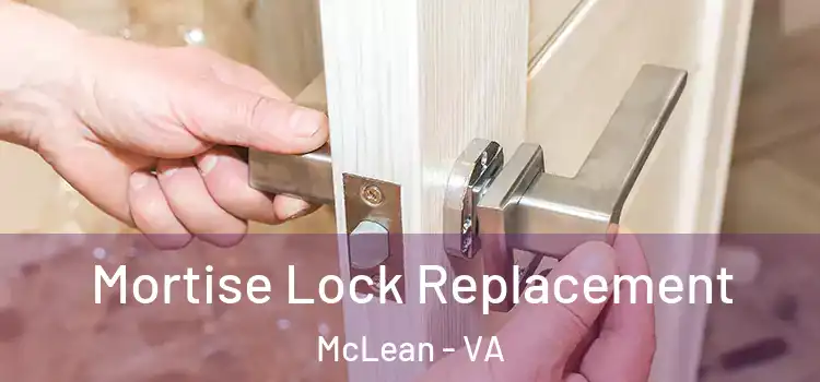 Mortise Lock Replacement McLean - VA