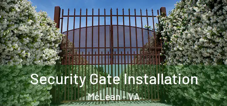 Security Gate Installation McLean - VA